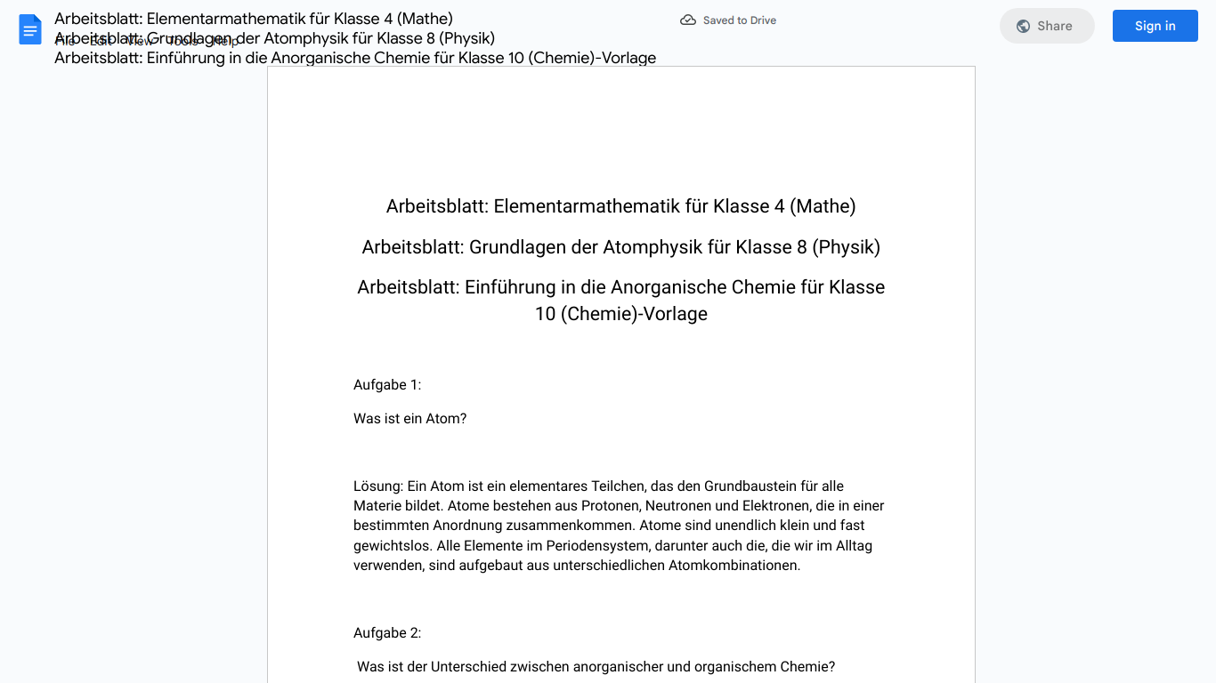 Arbeitsblatt: Elementarmathematik für Klasse 4 (Mathe) 
Arbeitsblatt: Grundlagen der Atomphysik für Klasse 8 (Physik) 
Arbeitsblatt: Einführung in die Anorganische Chemie für Klasse 10 (Chemie)-Vorlage