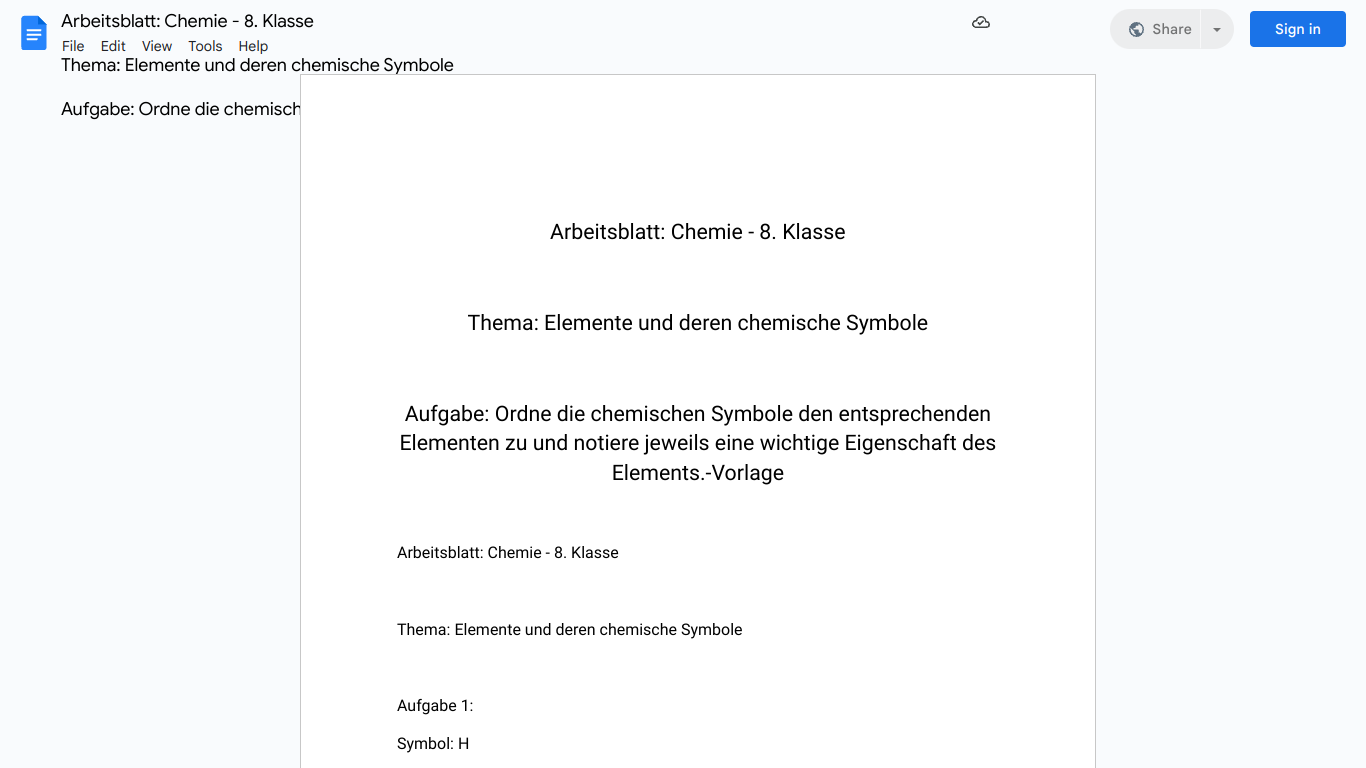 Arbeitsblatt: Chemie - 8. Klasse

Thema: Elemente und deren chemische Symbole

Aufgabe: Ordne die chemischen Symbole den entsprechenden Elementen zu und notiere jeweils eine wichtige Eigenschaft des Elements.-Vorlage