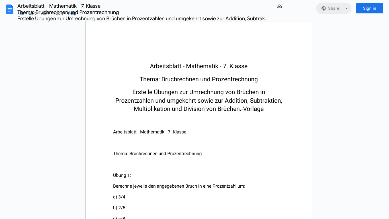 Arbeitsblatt - Mathematik - 7. Klasse
Thema: Bruchrechnen und Prozentrechnung
Erstelle Übungen zur Umrechnung von Brüchen in Prozentzahlen und umgekehrt sowie zur Addition, Subtraktion, Multiplikation und Division von Brüchen.-Vorlage